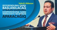 Referendumla bağlı ölkə gəncliyini məlumatlandıracağıq   - Səbuhi Abbasov