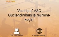 “Azərişıq” sərt karantin günlərində gücləndirilmiş iş rejimində çalışacaq 
