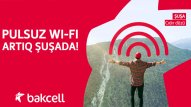 “Bakcell”dən Şuşada pulsuz Wi-Fi (R)