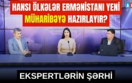 Hansı ölkələr Ermənistanı yeni müharibəyə hazırlayır?  - Ekspertlərin şərhi