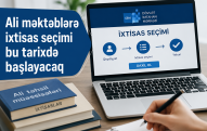 Ali məktəblərə ixtisas seçimi bu tarixdə başlayacaq