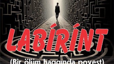 Ədəbiyyatımızın İmamverdi İsmayılov “Labirint”i