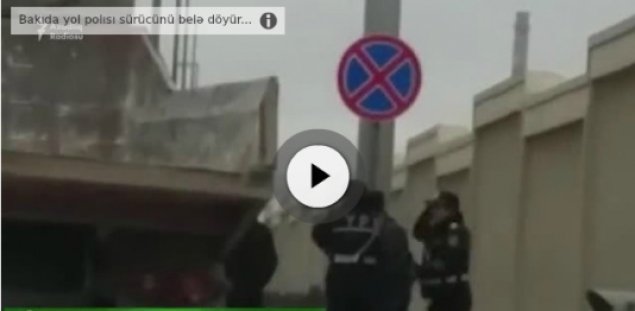 Bakıda yol polisləri sürücünü belə döyür   - REAL VİDEO