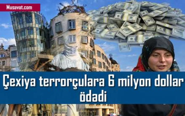 Çexiya terrorçulara 6 milyon dollar ödədi