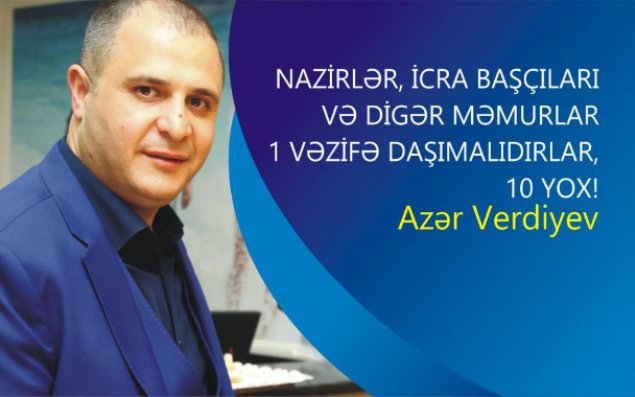 Azərbaycanda məmurlar bir vəzifə daşımalıdırlar   - TANINMIŞ İCMALÇIDAN SƏRT AÇIQLAMA