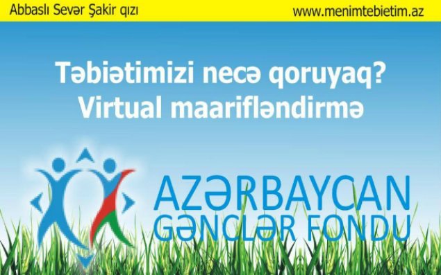 Gənclər Fondunun dəstəyi ilə virtual ekoloji maariflənmə həyata keçiriləcək   – MenimTebietim.az