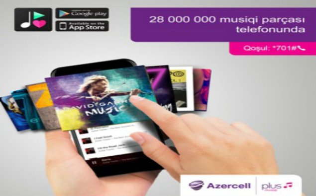 Azercell Plus Musiqi xidməti ilə hər gün milyonlarla mahnılar smartfonunuzda