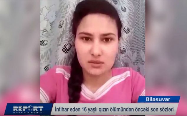 Biləsuvarda 16 yaşlı qız intihardan əvvəl özünü videolentə alıb - VİDEO