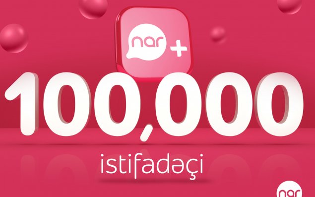  “Nar+” tətbiqindən istifadə edənlərin sayı 100 mini ötüb