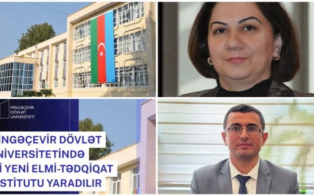 Mingəçevir Dövlət Universitetindən mühüm addım: İki yeni Elmi-Tədqiqat İnstitutu yaradılır