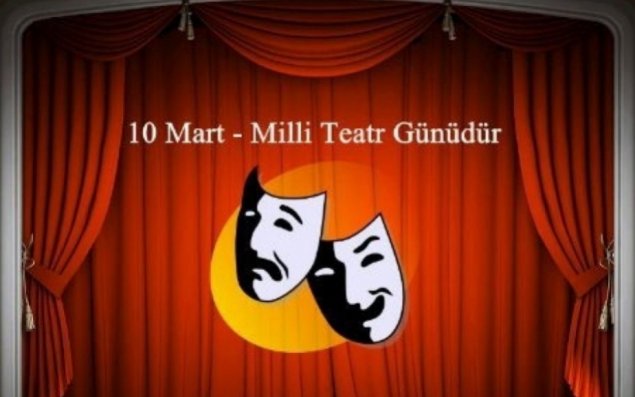10 Mart - Milli Teatr Günüdür