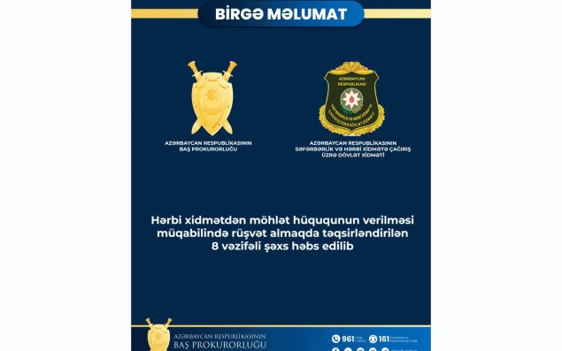Səfərbərlik Xidmətinin 8 vəzifəli şəxsi rüşvətə görə həbs edilib - BİRGƏ MƏLUMAT